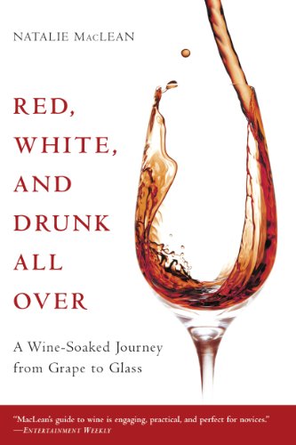 Red, White, and Drunk All Over: A Wine-Soaked Journey from Grape to Glass book cover