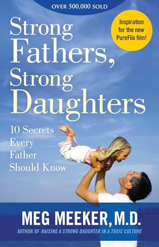 Strong Fathers, Strong Daughters: 10 Secrets Every Father Should Know book cover