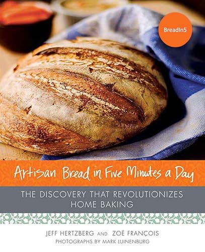 Artisan Bread in Five Minutes a Day: The Discovery That Revolutionizes Home Baking book cover