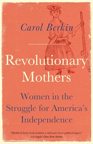 Revolutionary Mothers: Women in the Struggle for America's Independence book cover