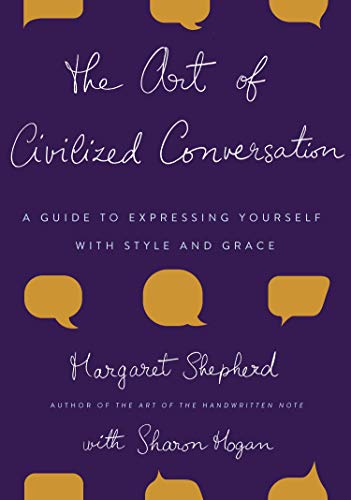 The Art of Civilized Conversation: A Guide to Expressing Yourself with Style and Grace book cover