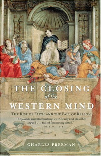 The Closing of the Western Mind: The Rise of Faith and the Fall of Reason book cover