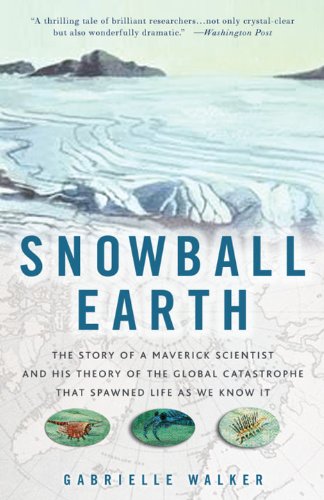 Snowball Earth: The Story of the Great Global Catastrophe That Spawned Life as We Know It book cover