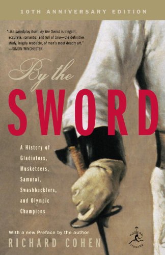 By the Sword: A History of Gladiators, Musketeers, Samurai, Swashbucklers, and Olympic Champions book cover