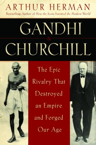 Gandhi & Churchill: The Epic Rivalry that Destroyed an Empire and Forged Our Age book cover
