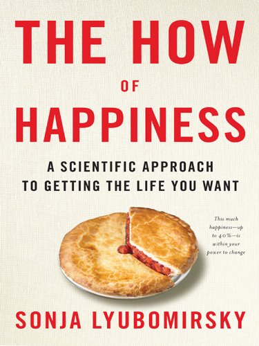 The How of Happiness: A New Approach to Getting the Life You Want book cover