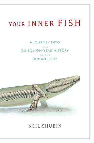 Your Inner Fish: A Journey Into the 3.5-Billion-Year History of the Human Body book cover