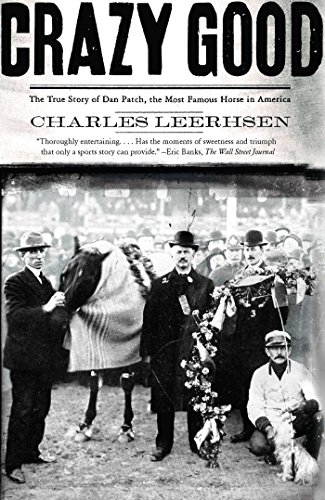 Crazy Good: The True Story of Dan Patch, the Most Famous Horse in America book cover