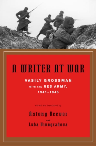 A Writer At War: Vasily Grossman With The Red Army 1941-1945 book cover