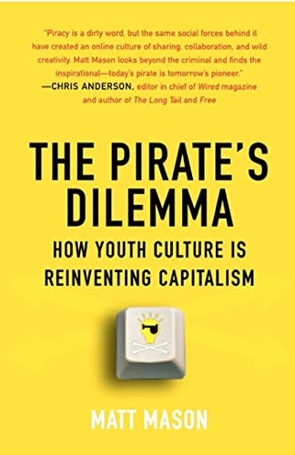 The Pirate's Dilemma: How Youth Culture Is Reinventing Capitalism book cover