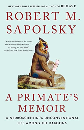 A Primate's Memoir: A Neuroscientist's Unconventional Life Among the Baboons book cover