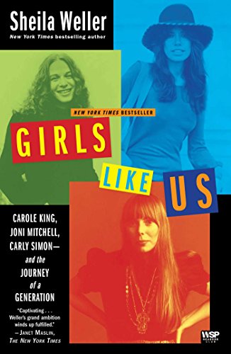Girls Like Us: Carole King, Joni Mitchell, Carly Simon - and the Journey of a Generation book cover