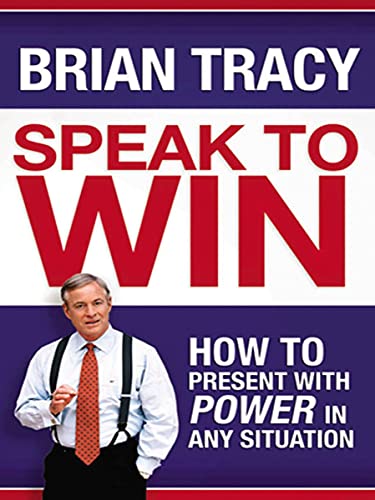 Speak to Win: How to Present with Power in Any Situation book cover