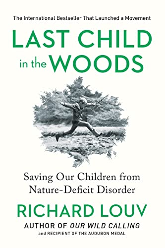 Last Child in the Woods: Saving Our Children from Nature-Deficit Disorder book cover