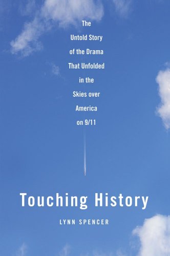 Touching History: The Untold Story of the Drama That Unfolded in the Skies Over America on 9/11 book cover