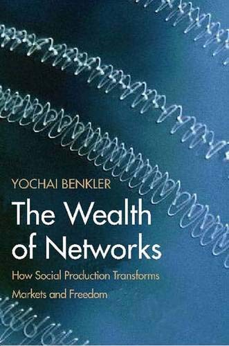 The Wealth of Networks: How Social Production Transforms Markets and Freedom book cover