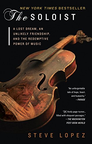 The Soloist: A Lost Dream, an Unlikely Friendship, and the Redemptive Power of Music book cover
