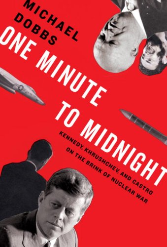 One Minute to Midnight: Kennedy, Khrushchev and Castro on the Brink of Nuclear War book cover