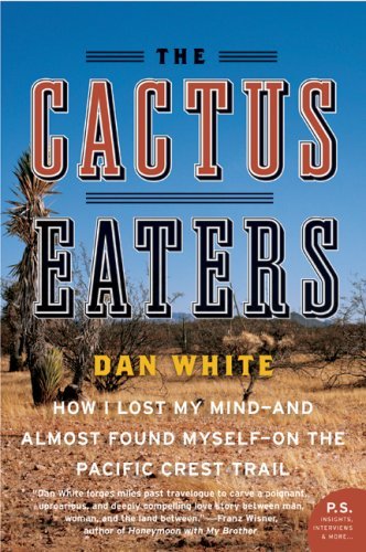 The Cactus Eaters: How I Lost My Mind and Almost Found Myself on the Pacific Crest Trail book cover
