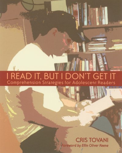 I Read It, but I Don't Get It: Comprehension Strategies for Adolescent Readers book cover
