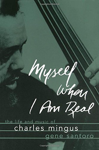 Myself When I Am Real: The Life and Music of Charles Mingus book cover