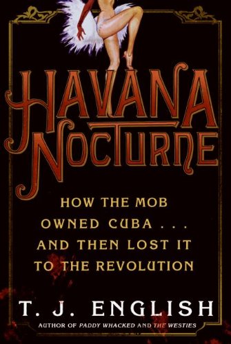 Havana Nocturne: How the Mob Owned Cuba & Then Lost It to the Revolution book cover