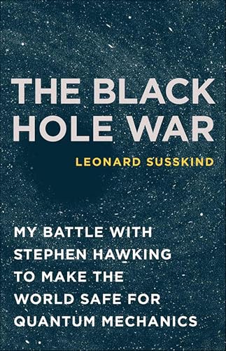 The Black Hole War: My Battle with Stephen Hawking to Make the World Safe for Quantum Mechanics book cover