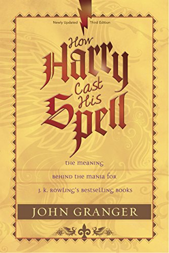 How Harry Cast His Spell: The Meaning Behind the Mania for J. K. Rowling's Bestselling Books book cover