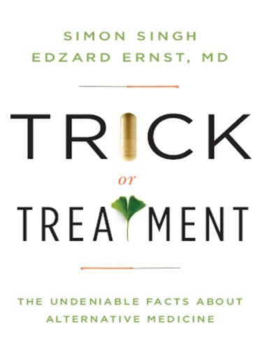 Trick or Treatment: The Undeniable Facts about Alternative Medicine book cover