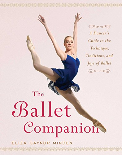 The Ballet Companion: A Dancer's Guide to the Technique, Traditions, and Joys of Ballet book cover