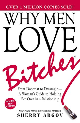 Why Men Love Bitches: From Doormat to Dreamgirl—A Woman's Guide to Holding Her Own in a Relationship book cover