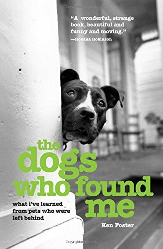 The Dogs Who Found Me: What I've Learned From Pets Who Were Left Behind book cover