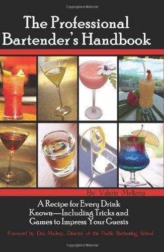 The Professional Bartenders Handbook: A Recipe for Every Drink Known: Including Tricks & Games to Impress Your Guests book cover