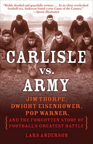 Carlisle Vs. Army: Jim Thorpe, Dwight Eisenhower, Pop Warner, and the Forgotten Story of Football's Greatest Battle book cover