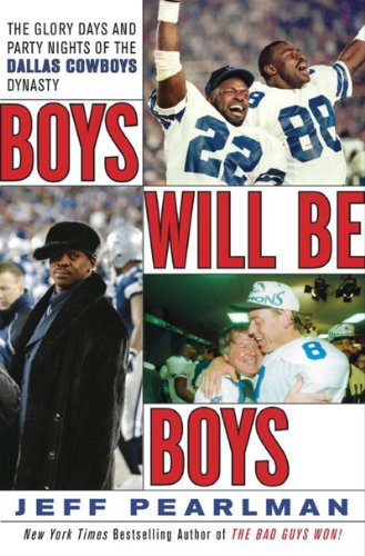 Boys Will Be Boys: The Glory Days and Party Nights of the Dallas Cowboys Dynasty book cover