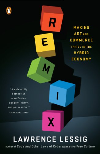 Remix: Making Art and Commerce Thrive in the Hybrid Economy book cover