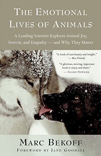 The Emotional Lives of Animals: A Leading Scientist Explores Animal Joy, Sorrow, and Empathy - and Why They Matter book cover