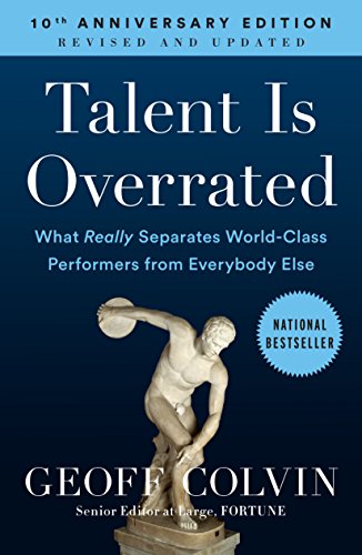 Talent is Overrated: What Really Separates World-Class Performers from Everybody Else book cover