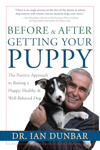 Before and After Getting Your Puppy: The Positive Approach to Raising a Happy, Healthy, and Well-Behaved Dog book cover