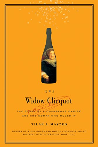 The Widow Clicquot: The Story of a Champagne Empire and the Woman Who Ruled It book cover