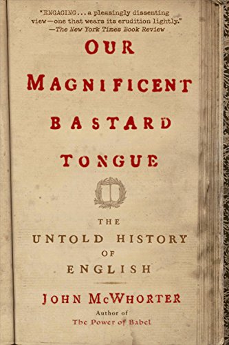 Our Magnificent Bastard Tongue: The Untold History of English book cover