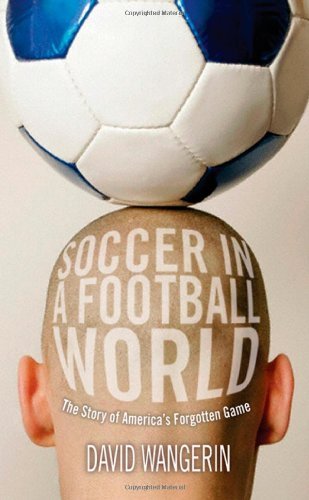 Soccer in a Football World: The Story of America's Forgotten Game book cover