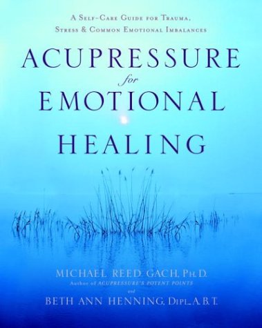 Acupressure for Emotional Healing: A Self-Care Guide for Trauma, Stress, & Common Emotional Imbalances book cover