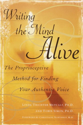 Writing the Mind Alive: The Proprioceptive Method for Finding Your Authentic Voice book cover