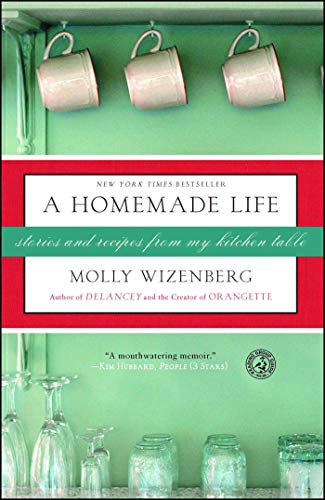 A Homemade Life: Stories and Recipes from My Kitchen Table book cover