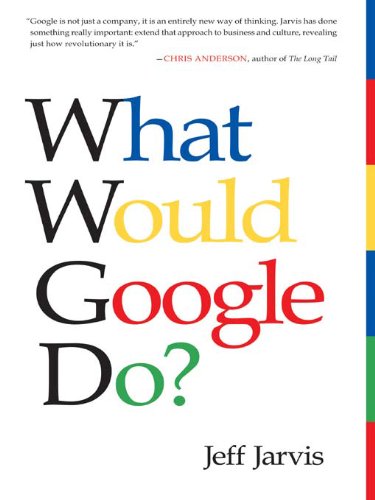 What Would Google Do?: Reverse-Engineering the Fastest Growing Company in the History of the World book cover