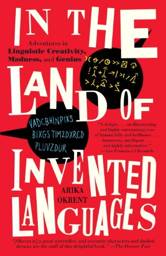 In the Land of Invented Languages: Adventures in Linguistic Creativity, Madness, and Genius book cover