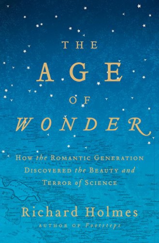 The Age of Wonder: How the Romantic Generation Discovered the Beauty and Terror of Science book cover