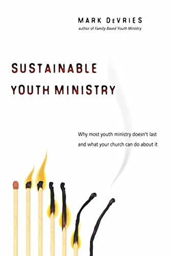 Sustainable Youth Ministry: Why Most Youth Ministry Doesn't Last and What Your Church Can Do about It book cover
