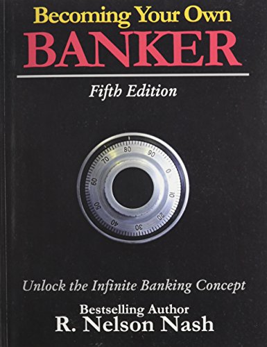 Becoming Your Own Banker: Unlock the Infinite Banking Concept book cover